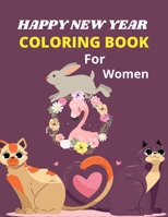 HAPPY NEW YEAR COLORING BOOK For Women: A Fun Coloring Book For Boys & Girls B08R9G64PW Book Cover