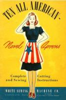Ten All American Novel Aprons -- Complete Cutting and Sewing Instructions 1934268399 Book Cover