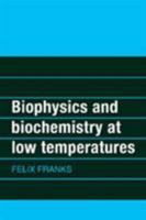 Biophysics and Biochemistry at Low Temperatures 0521269326 Book Cover