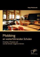 Mobbing an Weiterf Hrenden Schulen: Ursachen, Prozesse Und Wie Die Schulen Reagieren K Nnen 3842863004 Book Cover