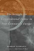 The Struggle for Constitutional Justice in Post-Communist Europe 0226741966 Book Cover