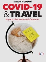 COVID-19 and Travel: Impacts, responses and outcomes 1911635700 Book Cover