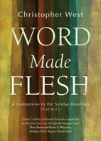 Word Made Flesh: A Companion to the Sunday Readings (Cycle A) 1594718598 Book Cover