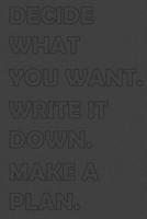 DECIDE WHATYOU WANT. WRITE IT DOWN. MAKE A PLAN. THEN WORK ON IT EVERY SINGLE DAY: Stylish matte cover / 6x9" 100 Pages Diary / 2020 Daily Planner - To Do List, Appointment Notebook 1679898671 Book Cover