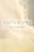 How to be Happy 1721091734 Book Cover