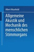 Allgemeine Akustik Und Mechanik Des Menschlichen Stimmorgans (Classic Reprint) 1167501195 Book Cover