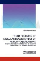 Tight Focusing of Singular Beams; Effect of Primary Aberrations 3838319923 Book Cover