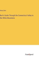 Burt's Guide Through the Connecticut Valley to the White Mountains 3337209750 Book Cover