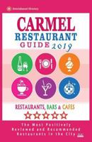 Carmel Restaurant Guide 2019 : Best Rated Restaurants in Carmel, Indiana - Restaurants, Bars and Cafes Recommended for Visitors 2019 172436233X Book Cover