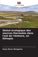 Statut écologique des sources thermales dans l'est de l'Amhara, en Éthiopie (French Edition) 6206154483 Book Cover