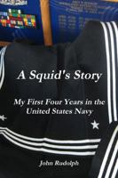 A Squid's Story My First Four Years in the United States Navy 0557169003 Book Cover