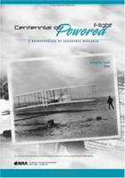 Centennial of Powered Flight: A Retrospective of Aerospace Research 1563476436 Book Cover