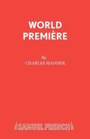 World Premiere: A Comedy (Acting Edition) 0573122849 Book Cover