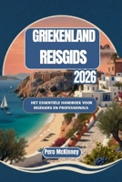 Griekenland Reisgids 2026: Het essentiële handboek voor reizigers en professionals (Dutch Edition) B0GSB9KR4G Book Cover