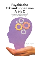 Psychische Erkrankungen von A bis Z: Das große Nachschlagewerk psychischer Erkrankungen (German Edition) B0FHJ84ZS4 Book Cover