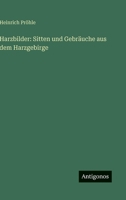 Harzbilder: Sitten und Gebräuche aus dem Harzgebirge (German Edition) 3563679703 Book Cover