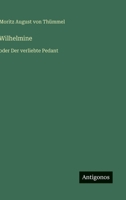 Wilhelmine: oder Der verliebte Pedant (German Edition) 3563176205 Book Cover