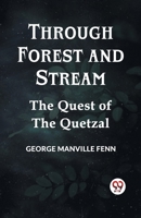 Through Forest And Stream The Quest Of The Quetzal 9359955213 Book Cover