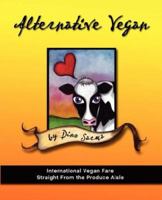 Alternative Vegan: International Vegan Fare Straight from the Produce Aisle 1604865083 Book Cover