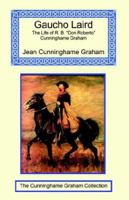 Gaucho Laird: The Life of R.B. "Don Roberto" Cunninghame Graham 1590481798 Book Cover