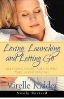 Loving, Launching and Letting Go: Releasing Young Adults Who Will Stand Strong 0988255502 Book Cover