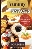 Yummy Snacks For Kids: A fun and playful collection of recipes designed to appeal to young taste buds and inspire creativity in the kitchen. 180390786X Book Cover