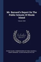 Mr. Barnard's Report on the Public Schools of Rhode Island, Volume 1845... - Primary Source Edition 1377218422 Book Cover
