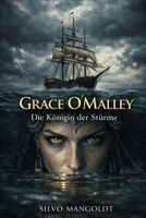 Grace O’Malley – Die Königin der Stürme (German Edition) B0GT4P3ZC2 Book Cover
