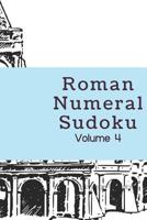 Roman Numeral Sudoku Volume 4 1070553190 Book Cover
