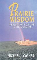 Prairie Wisdom: Reflections on Life in the Dakotas 0687090512 Book Cover