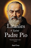 Litanies of Saint Padre Pio B0D6SHJR3D Book Cover
