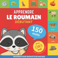 Apprendre le roumain - 150 mots avec prononciation - Débutant: Imagier pour enfants bilingues 238457423X Book Cover