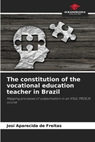 The constitution of the vocational education teacher in Brazil 6207223292 Book Cover