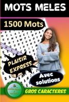 MOTS MELES 1500 Mots | Plaisir Express ! Avec Solutions | Gros Caractères | Les Carnets de Jeux Cocktail Cérébral & Bon Bagay |: Mots Mêlés Adultes ... | Pêle - mêle Loisirs | B08XCZWLQF Book Cover