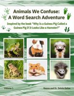 Animals We Confuse: A Word Search Adventure: Inspired by the Book Why Is a Guinea Pig Called a Guinea Pig If It Looks Like a Hamster? B0DNFPXLPN Book Cover