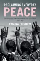 Reclaiming Everyday Peace: Local Voices in Measurement and Evaluation After War 1108402763 Book Cover