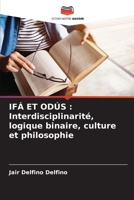 IFÁ ET ODÚS : Interdisciplinarité, logique binaire, culture et philosophie (French Edition) 6206837971 Book Cover