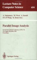 Parallel Image Analysis: Second International Conference, Icpia '92 Ube, Japan, December 21-23, 1992 Proceedings (Lecture Notes in Computer Science) 3540563466 Book Cover