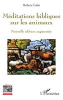 Méditations bibliques sur les animaux: Nouvelle édition augmentée (Religions Et Spiritualité) (French Edition) 2343102635 Book Cover