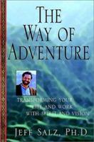 The Way of Adventure: Transforming Your Life and Work with Spirit and Vision 0471387584 Book Cover