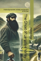 The Ghost of Langdale Valley: A tale of gunpowder, whiskey, and the spirit of Old Jack B0DVQPS5LD Book Cover