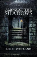 Amongst the Shadows 1452561435 Book Cover