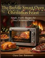 The Breville Smart oven Christmas Feast: Simple, Festive Recipes For Easy Christmas Cooking B0G2Q5B6TN Book Cover