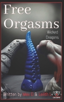 Free Orgasms - Wicked Dragons B09YHK8KST Book Cover