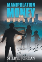 Manipulation, Money, and Murder 1961227460 Book Cover