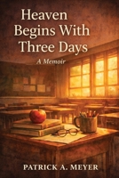 Heaven Begins with Three Days: A Memoir B0GY9HD8ZS Book Cover