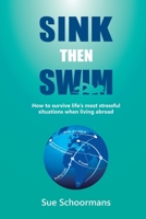 Sink Then Swim: How to survive life’s most stressful situations when living abroad 1915548217 Book Cover