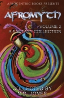 Afromyth Volume 2 : A Fantasy Collection 1946595071 Book Cover