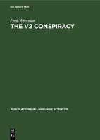 The V2 Conspiracy: A Synchronic and a Diachronic Analysis of Verbal Positions in Germanic Languages (Publications in Language Sciences, 31) 3110131412 Book Cover