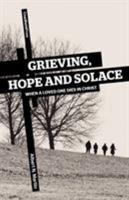 Grieving, Hope and Solace: When a Loved One Dies in Christ 1936760266 Book Cover